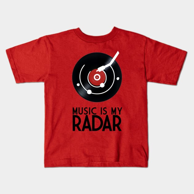 Music is my radar Kids T-Shirt by RedSheep